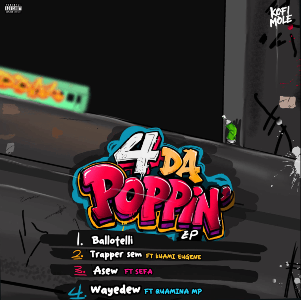 Kofi Mole – 4 Da Poppin (Full EP)