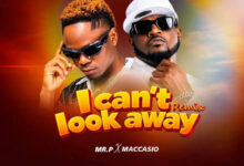 Mr. P Ft. Maccasio – I Can't Look Away (Remix)