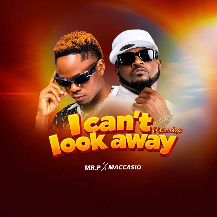 Mr. P Ft. Maccasio – I Can't Look Away (Remix)