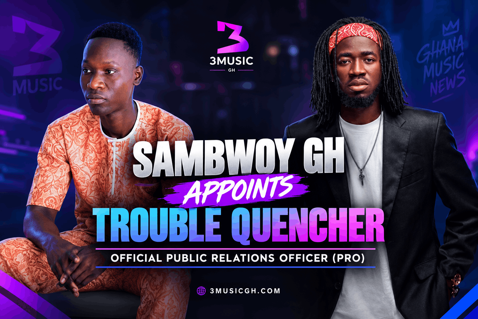 Sambwoy Gh Appoints Trouble Quencher as Official PRO