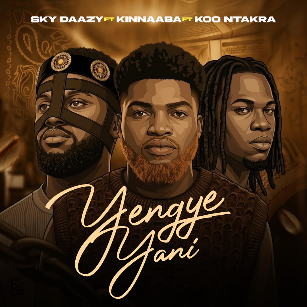 Sky Daazy - Yengye Yani Ft Kinnaaba & Koo Ntakra