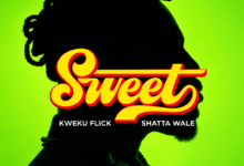 Kweku Flick – Sweet Ft. Shatta Wale
